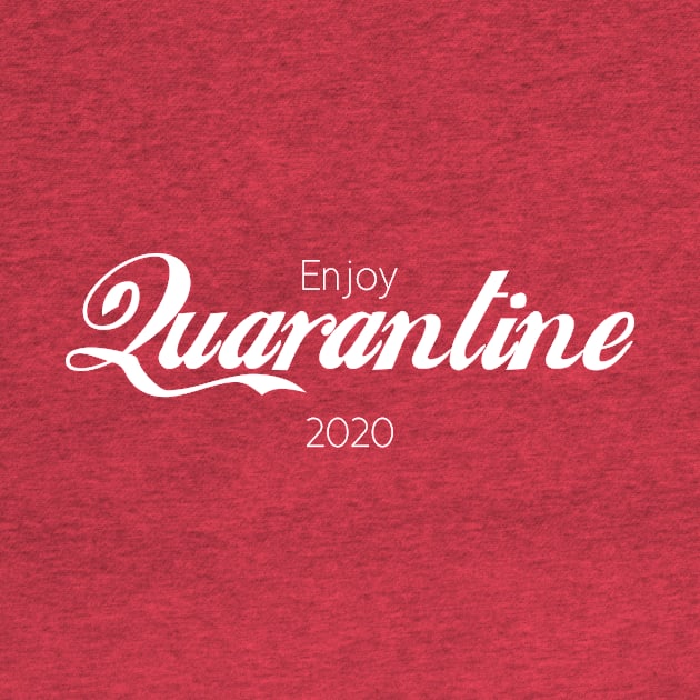 Enjoy Quarantine by Mercado Graphic Design